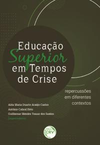 EDUCAÇÃO SUPERIOR EM TEMPOS DE CRISE:<br> repercussões em diferentes contextos