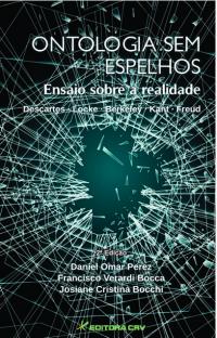 ONTOLOGIA SEM ESPELHOS<BR>Ensaio sobre a realidade Descartes<br> - Locke - Berkeley - Kant - Freud - 2ª Edição