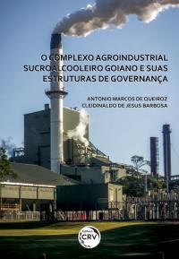 O COMPLEXO AGROINDUSTRIAL SUCROALCOOLEIRO GOIANO E SUAS ESTRUTURAS DE GOVERNANÇA