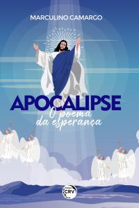 APOCALIPSE: <br>o poema da esperança