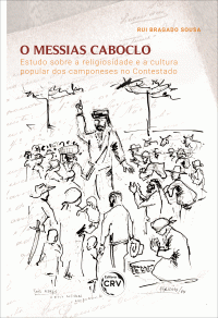O MESSIAS CABOCLO: <br>estudo sobre a religiosidade e a cultura popular dos camponeses no Contestado (1912-1916)