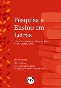 Pesquisa e ensino em letras: <BR>Diálogos entre a graduação e a pós-graduação