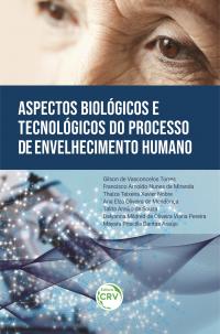 ASPECTOS BIOLÓGICOS E TECNOLÓGICOS DO PROCESSO DE ENVELHECIMENTO HUMANO