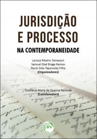 JURISDIÇÃO E PROCESSO NA CONTEMPORANEIDADE