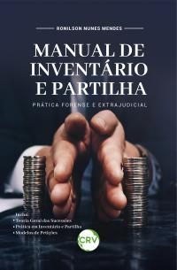 Manual de inventário e partilha: <BR>Prática forense e extrajudicial