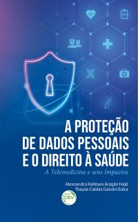 A PROTEÇÃO DE DADOS PESSOAIS E O DIREITO À SAÚDE<br> a telemedicina e seus impactos