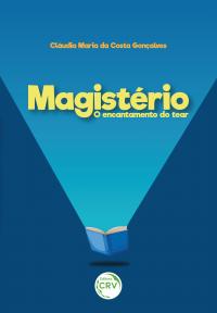 MAGISTÉRIO<br> o encantamento do tear