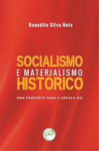 SOCIALISMO E MATERIALISMO HISTÓRICO: <br>uma proposta para o século XXI