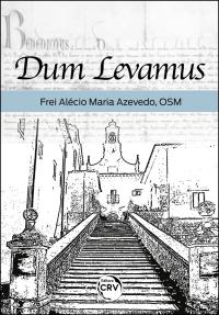 DUM LEVAMUS