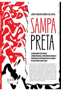 Sampa preta: Associações culturais afrocentradas, territórios negros e militâncias antirracistas na cidade de São Paulo (1900–1930)