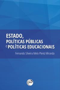 ESTADO, POLÍTICAS PÚBLICAS E POLÍTICAS EDUCACIONAIS