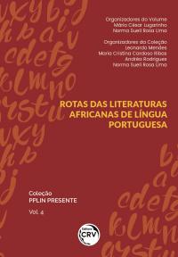 ROTAS DAS LITERATURAS AFRICANAS DE LÍNGUA PORTUGUESA<br>Coleção PPLIN PRESENTE <br>Volume 4