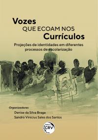 VOZES QUE ECOAM NOS CURRÍCULOS:<br> projeções de identidades em diferentes processos de escolarização