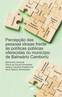 PERCEPÇÃO DAS PESSOAS IDOSAS FRENTE ÀS POLÍTICAS PÚBLICAS OFERECIDAS NO MUNICÍPIO DE BALNEÁRIO CAMBORIÚ