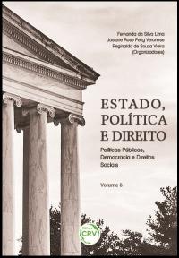 ESTADO, POLÍTICA E DIREITO:<br>políticas públicas, democracia e direitos sociais<br>Volume 6