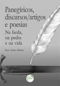 PANEGÍRICOS, DISCURSOS/ARTIGOS E POESIAS. NA FARDA, NA PEDRA E NA VIDA