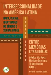 Interseccionalidade na américa latina: Raça, Classe, Identidades de Gênero e Sexualidades: Entre memórias e trajetórias