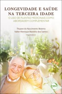 Longevidade e saúde na terceira idade: <BR>O uso de plantas medicinais como abordagem complementar