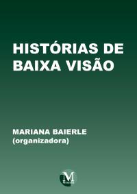 HISTÓRIAS DE BAIXA VISÃO<br><a href=https://editoracrv.com.br/produtos/detalhes/33299-CRV>VER 2ª EDIÇÃO</a>