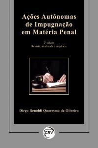 AÇÕES AUTÔNOMAS DE IMPUGNAÇÃO EM MATÉRIA PENAL <br>2ª edição revista, atualizada e ampliada