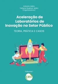 Aceleração de laboratórios de inovação no setor público: Teoria, prática e casos Vol.: 01