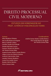 DIREITO PROCESSUAL CIVIL MODERNO<BR>Estudos em Homenagem ao Prof. Juvêncio Vasconcelos Viana