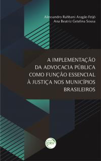 A IMPLEMENTAÇÃO DA ADVOCACIA PÚBLICA COMO FUNÇÃO ESSENCIAL À JUSTIÇA NOS MUNICÍPIOS BRASILEIROS