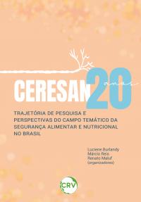 CERESAN 20 Anos: <br>Trajetória de pesquisa e perspectivas do campo temático da segurança alimentar e nutricional no Brasil