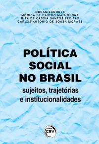 POLÍTICA SOCIAL NO BRASIL: <br>sujeitos, trajetórias e institucionalidades