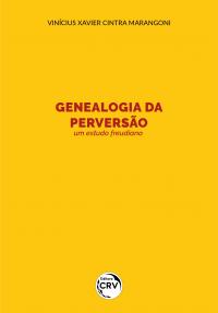 GENEALOGIA DA PERVERSÃO:<br> um estudo freudiano