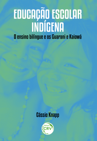 EDUCAÇÃO ESCOLAR INDÍGENA: <br>o ensino bilíngue e os Guarani e Kaiowá