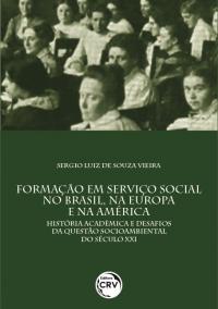 FORMAÇÃO EM SERVIÇO SOCIAL NO BRASIL, NA EUROPA E NA AMÉRICA:<br> história acadêmica e desafios da questão socioambiental do século XXI