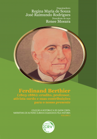 FERDINAND BERTHIER (1803-1886):<br> erudito, professor, ativista surdo e suas contribuições para nosso presente<br> Coleção A história é a de quem conta: narrativas de autores surdos esquecidos pela história – Volume 2