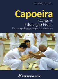 CAPOEIRA<br>corpo e educação física por uma pedagogia corporal e humanista