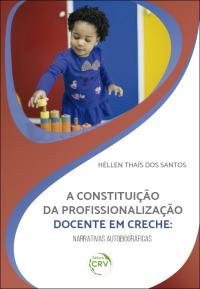 A CONSTITUIÇÃO DA PROFISSIONALIZAÇÃO DOCENTE EM CRECHE: <br>narrativas autobiográficas