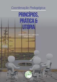COORDENAÇÃO PEDAGÓGICA:<br> princípios, prática e utopia