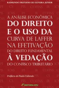 A ANÁLISE ECONÔMICA DO DIREITO E O USO DA CURVA DE LAFFER NA EFETIVAÇÃO DO DIREITO FUNDAMENTAL À VEDAÇÃO DO CONFISCO TRIBUTÁRIO