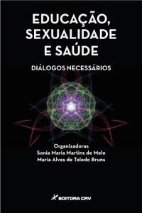 EDUCAÇÃO, SEXUALIDADE E SAÚDE <br>diálogos necessários