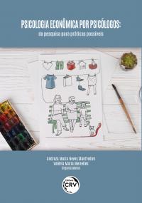 PSICOLOGIA ECONÔMICA POR PSICÓLOGOS: <br>da pesquisa para práticas possíveis