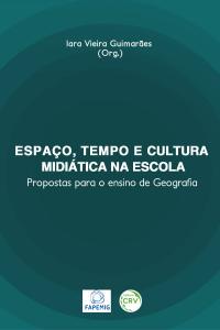 ESPAÇO, TEMPO E CULTURA MIDIÁTICA NA ESCOLA:<br>propostas para o ensino de geografia