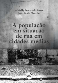 A POPULAÇÃO EM SITUAÇÃO DE RUA EM CIDADES MÉDIAS