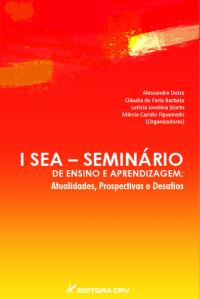 I SEA – SEMINÁRIO DE ENSINO E APRENDIZAGEM:<BR> Atualidades, Prospectivas e Desafios