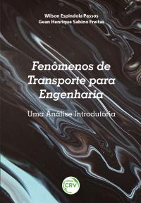 FENÔMENOS DE TRANSPORTE PARA ENGENHARIA:<br>uma análise introdutória