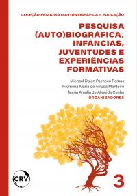 Pesquisa (auto)biográfica, infâncias, juventudes e experiências formativas – Vol.: 03