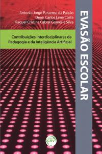 EVASÃO ESCOLAR: <br>contribuições interdisciplinares da Pedagogia e da Inteligência Artificial