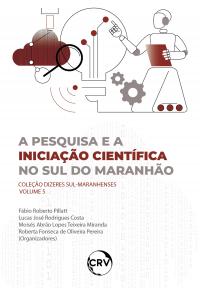 A pesquisa e a iniciação científica no sul do Maranhão – Vol.: 05