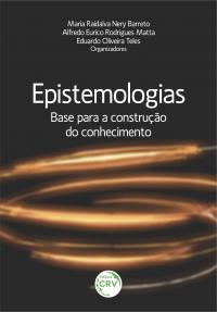 EPISTEMOLOGIAS: <br>base para a construção do conhecimento