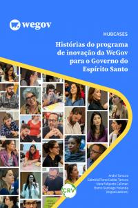 Hubcases: <BR>Histórias do programa de inovação da WeGov para o Governo do Espírito Santo