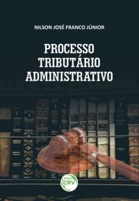 PROCESSO TRIBUTÁRIO ADMINISTRATIVO <br>Comentários ao Decreto nº 70.235/1972