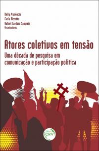 ATORES COLETIVOS EM TENSÃO:<br> Uma década de pesquisa em comunicação e participação política